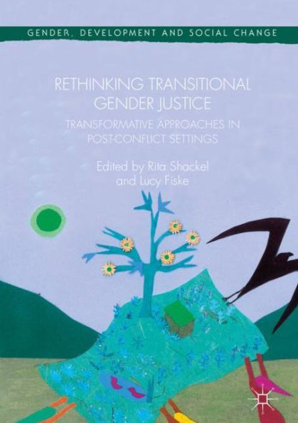 Rethinking Transitional Gender Justice: Transformative Approaches Post-Conflict Settings