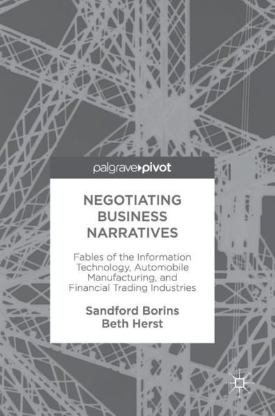 Negotiating Business Narratives: Fables of the Information Technology, Automobile Manufacturing, and Financial Trading Industries
