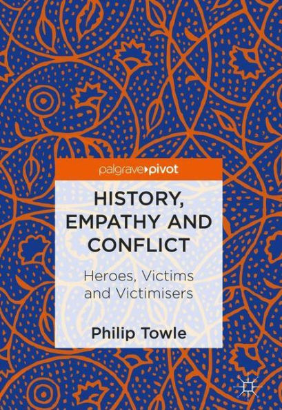 History, Empathy and Conflict: Heroes, Victims Victimisers