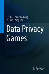 Title: Data Privacy Games, Author: Lei Xu