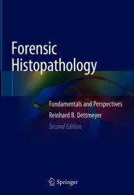Title: Forensic Histopathology: Fundamentals and Perspectives / Edition 2, Author: Reinhard B. Dettmeyer