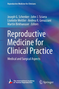 Title: Reproductive Medicine for Clinical Practice: Medical and Surgical Aspects, Author: Joseph G. Schenker