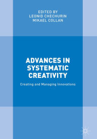 Title: Advances in Systematic Creativity: Creating and Managing Innovations, Author: Leonid Chechurin
