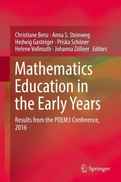 Mathematics Education the Early Years: Results from POEM3 Conference, 2016