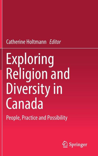 Exploring Religion and Diversity Canada: People, Practice Possibility
