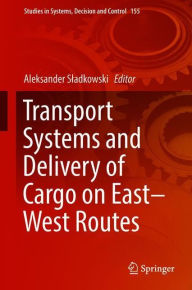 Title: Transport Systems and Delivery of Cargo on East-West Routes, Author: Aleksander Sladkowski