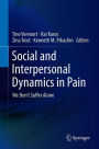 Social and Interpersonal Dynamics in Pain: We Don't Suffer Alone
