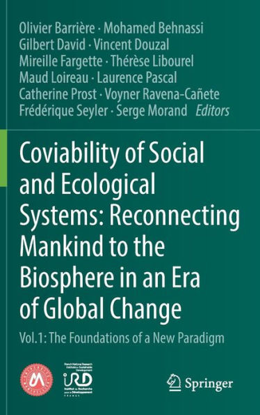 Coviability of Social and Ecological Systems: Reconnecting Mankind to The Biosphere an Era Global Change: Vol.1 : Foundations a New Paradigm