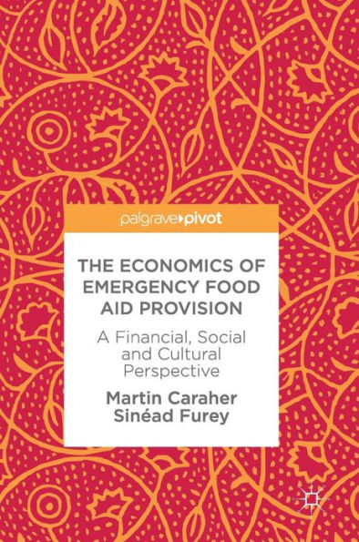 The Economics of Emergency Food Aid Provision: A Financial, Social and Cultural Perspective