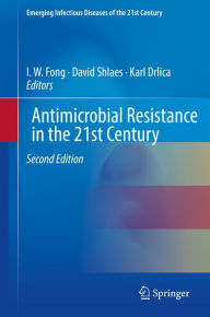 Title: Antimicrobial Resistance in the 21st Century, Author: I. W. Fong