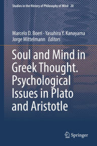 Title: Soul and Mind in Greek Thought. Psychological Issues in Plato and Aristotle, Author: Marcelo D. Boeri