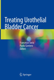 Title: Treating Urothelial Bladder Cancer, Author: Francesco Soria