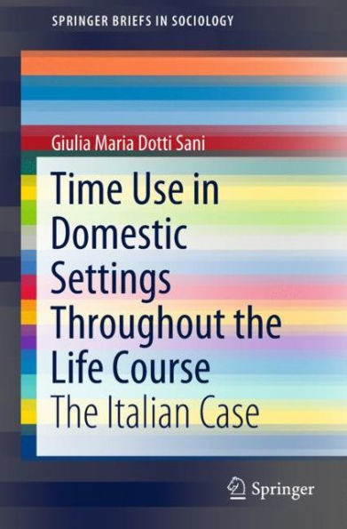 Time Use Domestic Settings Throughout The Life Course: Italian Case