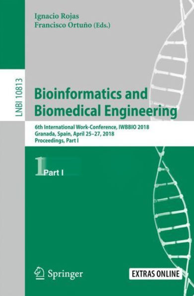 Bioinformatics and Biomedical Engineering: 6th International Work-Conference, IWBBIO 2018, Granada, Spain, April 25-27, 2018, Proceedings, Part I