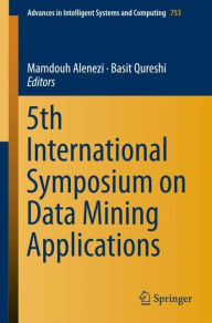 Title: 5th International Symposium on Data Mining Applications, Author: Mamdouh Alenezi