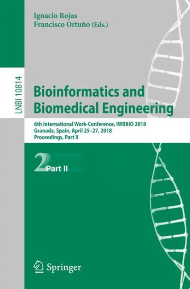 Bioinformatics and Biomedical Engineering: 6th International Work-Conference, IWBBIO 2018, Granada, Spain, April 25-27, 2018, Proceedings, Part II