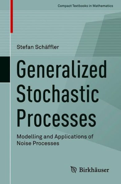 Generalized Stochastic Processes: Modelling and Applications of Noise Processes