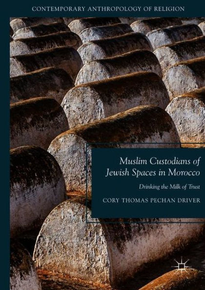 Muslim Custodians of Jewish Spaces Morocco: Drinking the Milk Trust