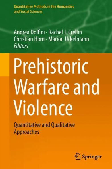 Prehistoric Warfare and Violence: Quantitative Qualitative Approaches