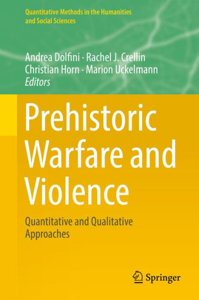 Prehistoric Warfare and Violence: Quantitative and Qualitative Approaches