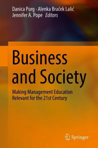 Business and Society: Making Management Education Relevant for the 21st Century