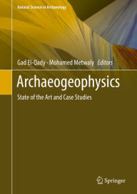 Title: Archaeogeophysics: State of the Art and Case Studies, Author: Gad El-Qady