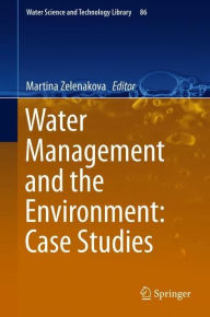 Title: Water Management and the Environment: Case Studies, Author: Martina Zelenakova