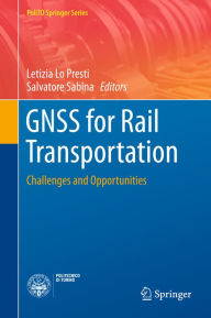Title: GNSS for Rail Transportation: Challenges and Opportunities, Author: Letizia Lo Presti