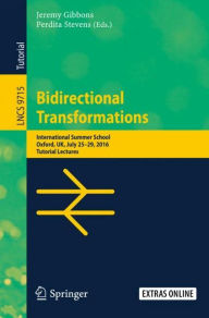Title: Bidirectional Transformations: International Summer School, Oxford, UK, July 25-29, 2016, Tutorial Lectures, Author: Jeremy Gibbons