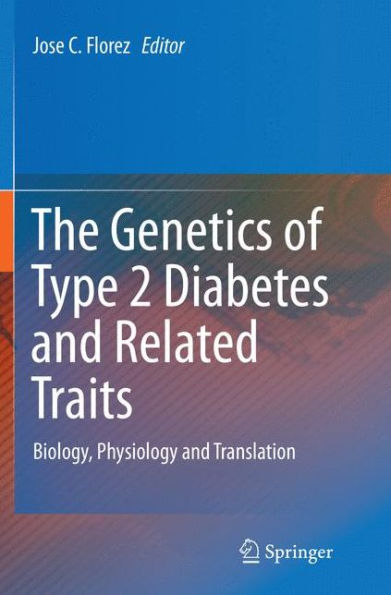 The Genetics of Type 2 Diabetes and Related Traits: Biology, Physiology and Translation