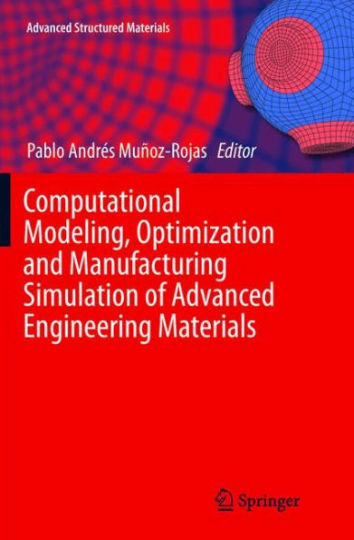 Computational Modeling, Optimization and Manufacturing Simulation of Advanced Engineering Materials