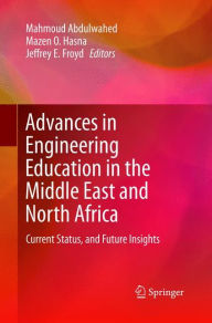Title: Advances in Engineering Education in the Middle East and North Africa: Current Status, and Future Insights, Author: Mahmoud Abdulwahed