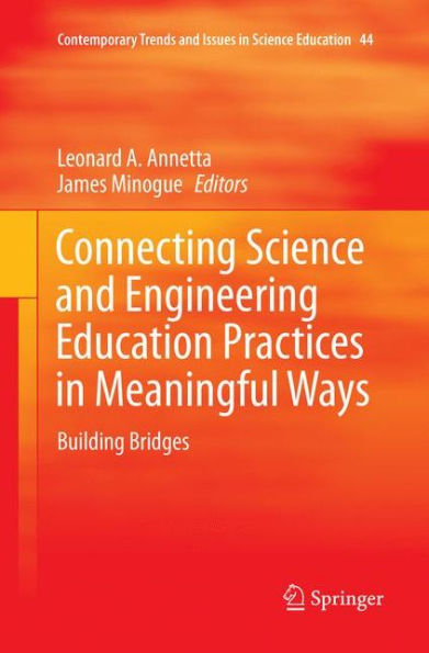 Connecting Science and Engineering Education Practices in Meaningful Ways: Building Bridges