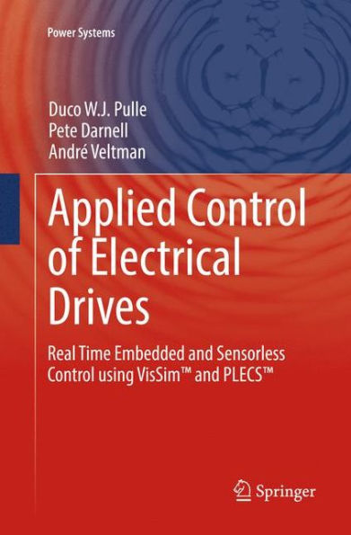 Applied Control of Electrical Drives: Real Time Embedded and Sensorless Control using VisSimT and PLECST