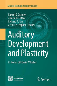 Title: Auditory Development and Plasticity: In Honor of Edwin W Rubel, Author: Karina S. Cramer