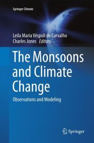 Title: The Monsoons and Climate Change: Observations and Modeling, Author: Leila Maria Vïspoli de Carvalho