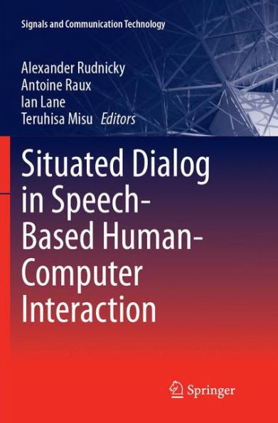 Situated Dialog in Speech-Based Human-Computer Interaction