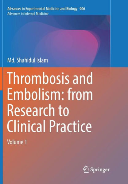 Thrombosis and Embolism: from Research to Clinical Practice: Volume 1