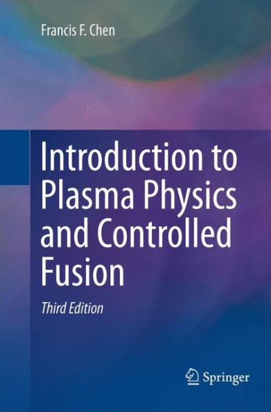 Introduction to Plasma Physics and Controlled Fusion / Edition 3