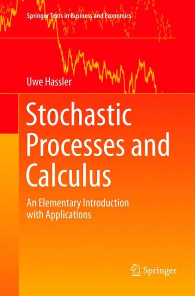 Stochastic Processes and Calculus: An Elementary Introduction with Applications