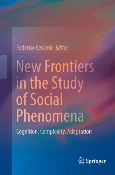 New Frontiers in the Study of Social Phenomena: Cognition, Complexity, Adaptation