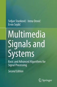 Title: Multimedia Signals and Systems: Basic and Advanced Algorithms for Signal Processing / Edition 2, Author: Srdjan Stankovic