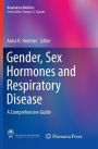 Gender, Sex Hormones and Respiratory Disease: A Comprehensive Guide