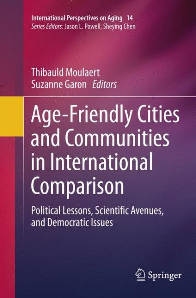 Age-Friendly Cities and Communities International Comparison: Political Lessons, Scientific Avenues, Democratic Issues