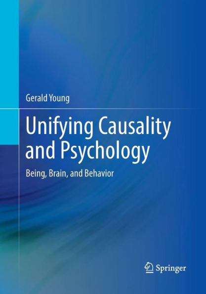 Unifying Causality and Psychology: Being, Brain, Behavior