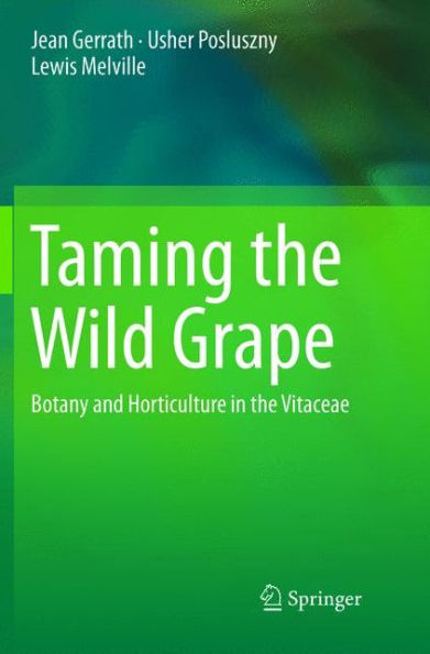 Taming the Wild Grape: Botany and Horticulture Vitaceae