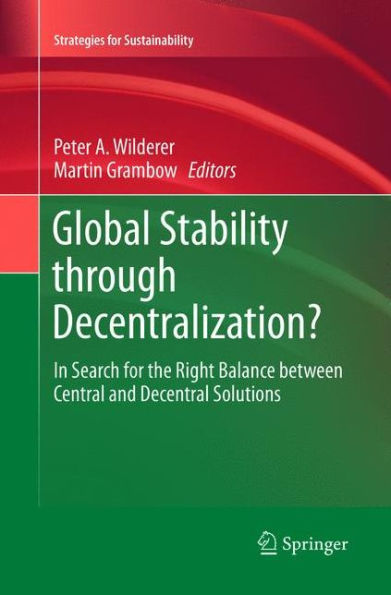 Global Stability through Decentralization?: Search for the Right Balance between Central and Decentral Solutions