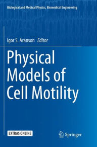 Title: Physical Models of Cell Motility, Author: Igor S. Aranson