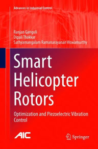 Title: Smart Helicopter Rotors: Optimization and Piezoelectric Vibration Control, Author: Ranjan Ganguli