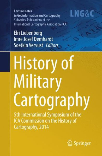 History of Military Cartography: 5th International Symposium of the ICA Commission on the History of Cartography, 2014